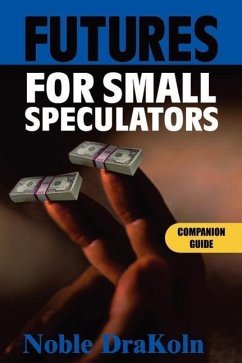 Futures For Small Speculators: Companion Guide - Drakoln, Noble