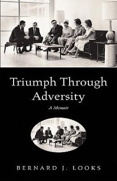 Triumph Through Adversity - Looks, Bernard J.