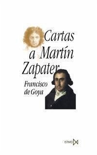 Cartas a Martín Zapater - Goya, Francisco de . . . [et al.