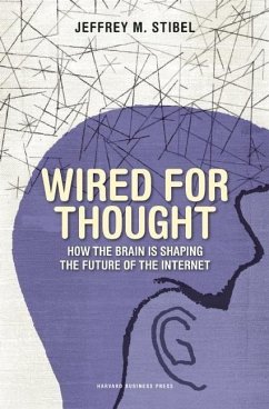 Wired for Thought: How the Brain Is Shaping the Future of the Internet - Stibel, Jeffrey M.