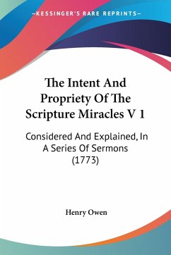 The Intent And Propriety Of The Scripture Miracles V 1