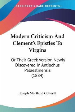 Modern Criticism And Clement's Epistles To Virgins - Cotterill, Joseph Mortland