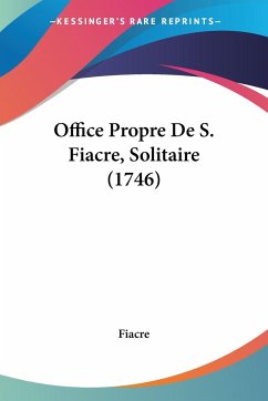 Office Propre De S. Fiacre, Solitaire (1746) - Fiacre