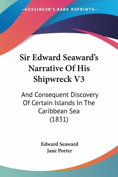 Sir Edward Seaward's Narrative Of His Shipwreck V3 - Seaward, Edward