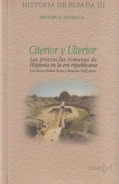 Citerior y Ulterior : las provincias romanas de Hispanía en la era republicana - Roldán Hervás, José Manuel; Wulff Alonso, Fernando