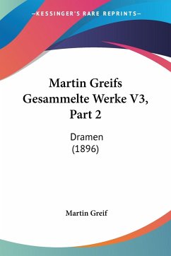 Martin Greifs Gesammelte Werke V3, Part 2 - Greif, Martin