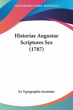 Historiae Augustae Scriptores Sex (1787) - Ex Typographia Societatis