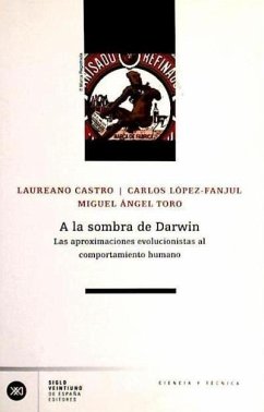 A la sombra de Darwin : las aproximaciones evolucionistas al comportamiento humano - López-Fanjul de Argüelles, Carlos; Castro Nogueira, Laureano; Toro Ibáñez, Miguel Ángel