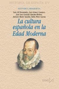 La cultura española en la Edad Moderna - Gil Fernández, Luis; Gómez Canseco, Luis; Pérez García, Pablo; Gonzalo Sánchez-Molero, José Luis