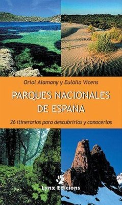 Parques nacionales de España : 26 itinerarios para descubrirlos y conocerlos - Alamany Sesé, Oriol; Vicens Cussó, Eulàlia