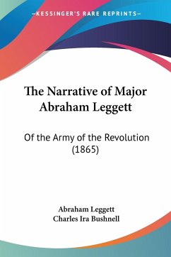 The Narrative of Major Abraham Leggett - Leggett, Abraham