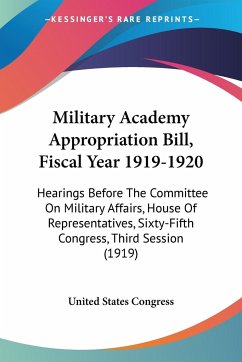 Military Academy Appropriation Bill, Fiscal Year 1919-1920 - United States Congress