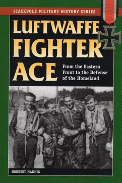 Luftwaffe Fighter Ace: From the Eastern Front to the Defense of the Homeland - Hanning, Norbert