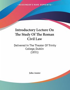 Introductory Lecture On The Study Of The Roman Civil Law - Anster, John