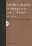 Las obras o creaciones intelectuales como objeto del derecho de autor - Valbuena Gutiérrez, José Antonio