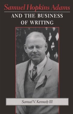 Samuel Hopkins Adams and the Business of Writing - Kennedy, Samuel V