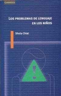 Los problemas de lenguaje en los niños - Chiat, Shula