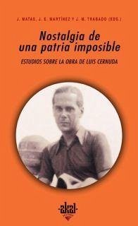 Nostalgia de una patria imposible : estudios sobre la poesía de Luis Cernuda - Matas Caballero, Juan