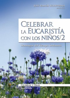 Celebrar la eucaristía con los niños/2 - Echeverría Echecón, José Ramón