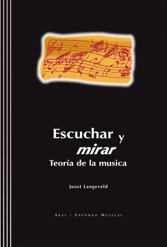 Escuchar y mirar : teoría de la música - Langeveld, Joost