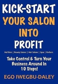 Kick-Start Your Salon Into Profit - Iwegbu-Daley, Ego