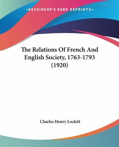 The Relations Of French And English Society, 1763-1793 (1920)