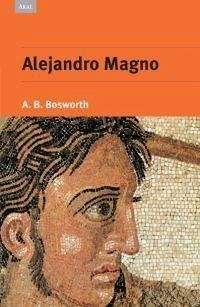 Alejandro Magno - Bosworth, A. B.