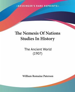 The Nemesis Of Nations Studies In History - Paterson, William Romaine