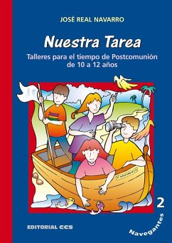 Navegantes 2. Nuestra tarea : talleres para el tiempo de postcomunión - Real Navarro, José