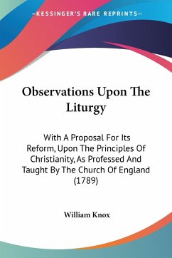 Observations Upon The Liturgy - Knox, William