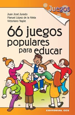 66 juegos populares para educar - Jurado Soto, Juan José; López de la Nieta Moreno, Manuel; Yagüe Sanz, Victoriano José