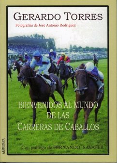 Bienvenido al mundo de las carreras de caballos - Torres González, Gerardo . . . [et al.