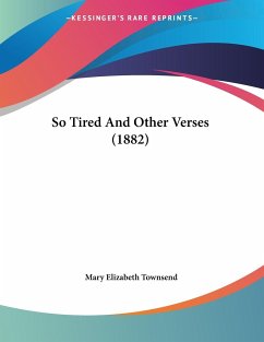 So Tired And Other Verses (1882) - Townsend, Mary Elizabeth