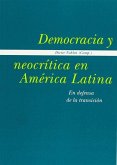 Democracia y neocrítica en América Latina : en defensa de la transición Democracia y neocrítica en América Latina : en defensa de la transición