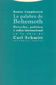 La palabra de Behemoth : derecho, política y orden internacional en la obra de Carl Schmitt - Campderrich Bravo, Ramón