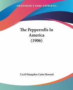 The Pepperrells In America (1906) - Howard, Cecil Hampden Cutts