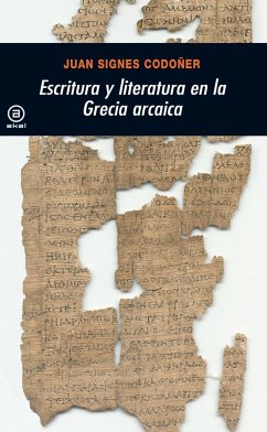 Escritura y literatura en la Grecia Arcaica - Signes, Juan