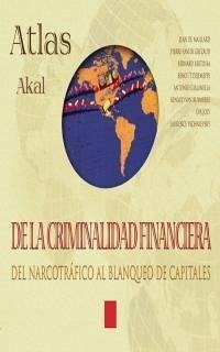 Atlas Akal de la criminalidad financiera : del narcotráfico al blanqueo de capitales - Maillard, Jean