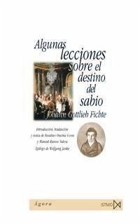 Algunas lecciones sobre el destino del sabio - Fichte, Johann Gottlieb