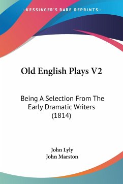 Old English Plays V2 - Lyly, John; Marston, John