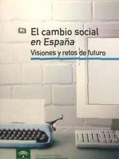 El Cambio Social en España : I Jornadas de Sociología, celebradas el 15 y 16 de junio de 2005 en Sevilla - Jornadas de Sociología: El Cambio Social en España