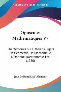 Opuscules Mathematiques V7 - Dâ¿¿Alembert, Jean Le Rond