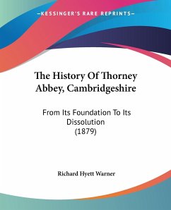 The History Of Thorney Abbey, Cambridgeshire - Warner, Richard Hyett