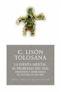 La España mental, el problema del mal : demonios y exorcismos en Galicia - Lisón Tolosana, Carmelo