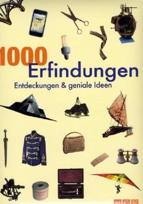 1000 Erfindungen, Entdeckungen & geniale Ideen 1000 Erfindungen, Entdeckungen & geniale Ideen