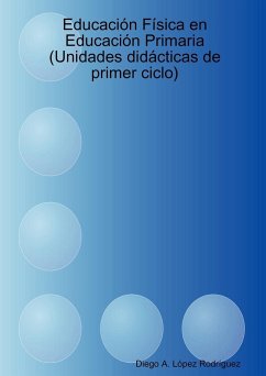 Educación Física en Educación Primaria (Unidades didácticas de primer ciclo) - López Rodríguez, Diego A.