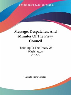 Message, Despatches, And Minutes Of The Privy Council - Canada Privy Council