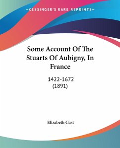 Some Account Of The Stuarts Of Aubigny, In France