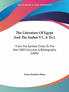 The Literature Of Egypt And The Sudan V1, A To L - Ibrahim-Hilmy, Prince