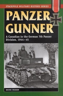 Panzer Gunner: A Canadian in the German 7th Panzer Division, 1944-45 - Friesen, Bruno